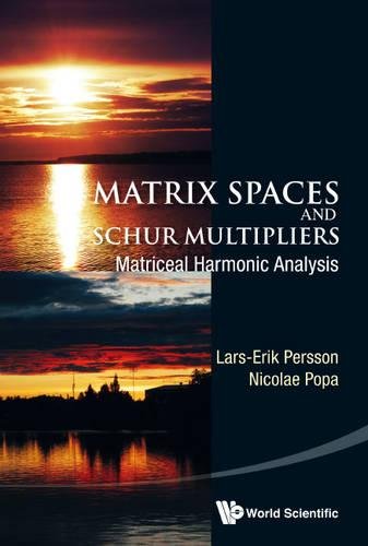 Matrix Spaces And Schur Multipliers Matriceal Harmonic Analysis [Hardcover]