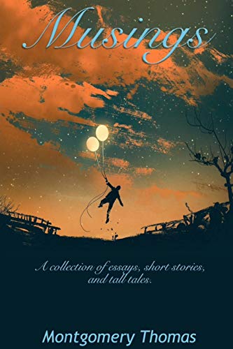 Musings A Collection Of Essays, Short Stories, And Tall Tales [Paperback]
