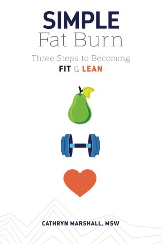 Simple Fat Burn Three Steps To Becoming Fit & Lean [Paperback]