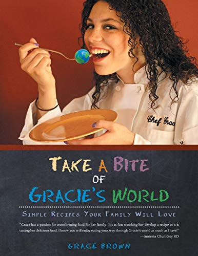 Take A Bite Of Gracie's World Simple Recipes Your Family Will Love [Paperback]