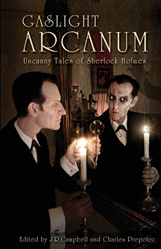 Gaslight Arcanum Uncanny Tales of Sherlock Holmes [Paperback]