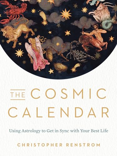 The Cosmic Calendar: Using Astrology to Get in Sync with Your Best Life [Paperback]