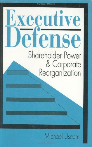 Executive Defense Shareholder Power and Corporate Reorganization [Hardcover]