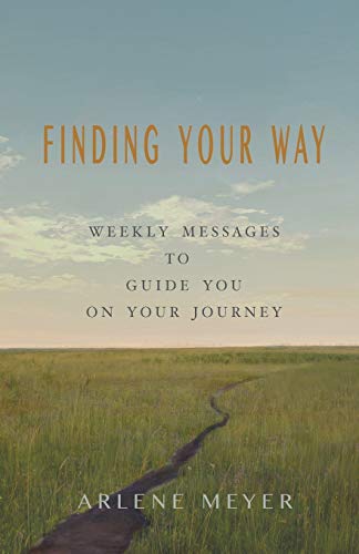 Finding Your Way  Weekly Messages to Guide You on Your Journey [Paperback]