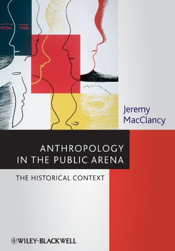Anthropology in the Public Arena Historical and Contemporary Contexts [Hardcover]