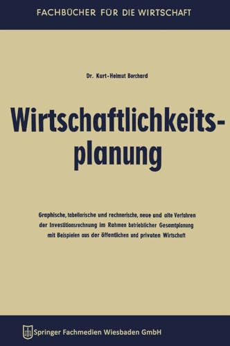 Wirtschaftlichkeitsplanung Graphische, tabellarische und rechnerische, neue und [Paperback]