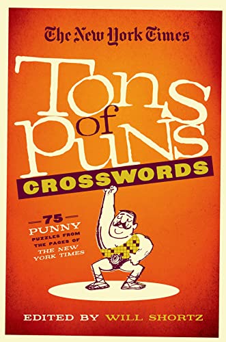 The New York Times Tons of Puns Crosswords 75 Punny Puzzles from the Pages of T [Paperback]