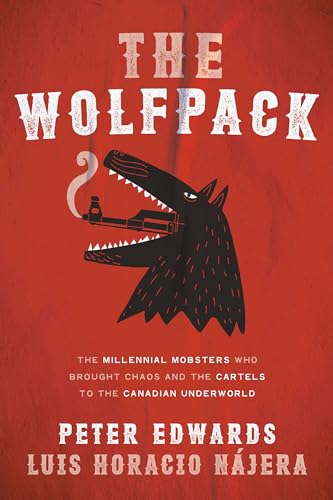 The Wolfpack: The Millennial Mobsters Who Brought Chaos and the Cartels to the C [Paperback]