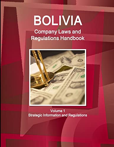 Bolivia Company Laws And Regulations Handbook Strategic Information And Basic L [Paperback]