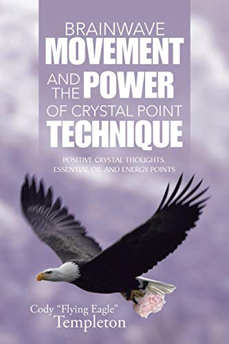 Brainwave Movement And The Power Of Crystal Point Technique Positive Crystal Th [Paperback]