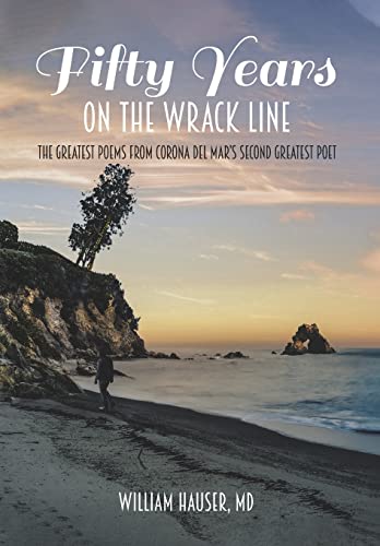 Fifty Years on the Wrack Line  The Greatest Poems from Corona Del Mar's Second  [Hardcover]