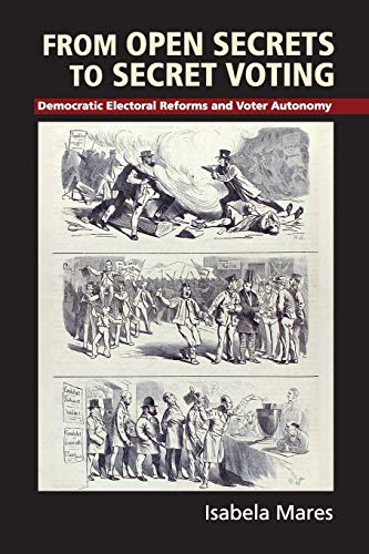 From Open Secrets to Secret Voting Democratic Electoral Reforms and Voter Auton [Paperback]