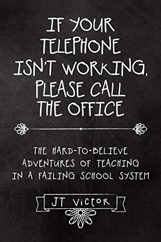 If Your Telephone Isn't Working, Please Call The Office The Hard-To-Believe Adv [Paperback]