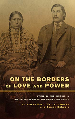 On the Borders of Love and Power Families and Kinship in the Intercultural Amer [Paperback]