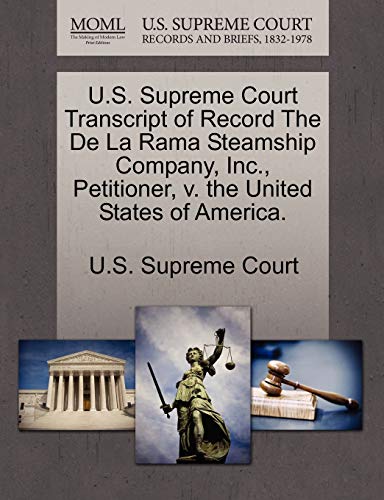 U. S. Supreme Court Transcript of Record the de la Rama Steamship Company, Inc.  [Paperback]