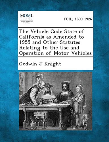 Vehicle Code State of California As Amended to 1955 and Other Statutes Relating  [Paperback]