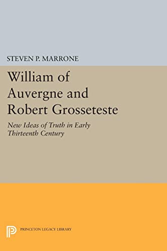 William of Auvergne and Robert Grosseteste New Ideas of Truth in Early Thirteen [Paperback]