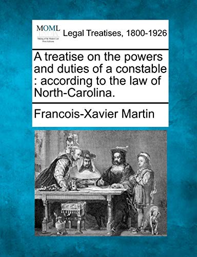 treatise on the powers and duties of a constable  according to the law of North [Paperback]