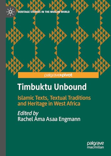 Timbuktu Unbound Islamic Texts, Textual Traditions and Heritage in West Africa [Hardcover]