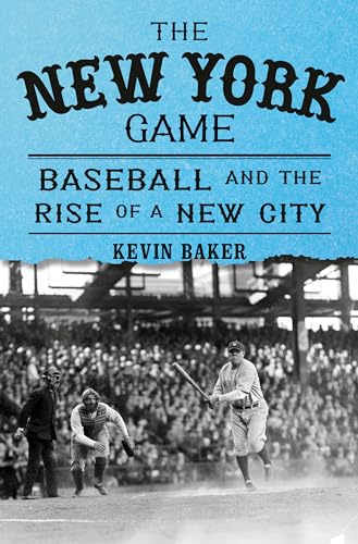 The New York Game: Baseball and the Rise of a New City [Hardcover]