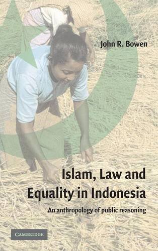 Islam, Law, and Equality in Indonesia An Anthropology of Public Reasoning [Hardcover]