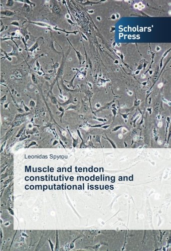 Muscle And Tendon Constitutive Modeling And Computational Issues [Paperback]