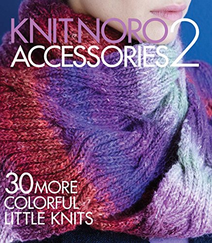 Knit Noro Accessories 2 30 More Colorful Little Knits [Hardcover]
