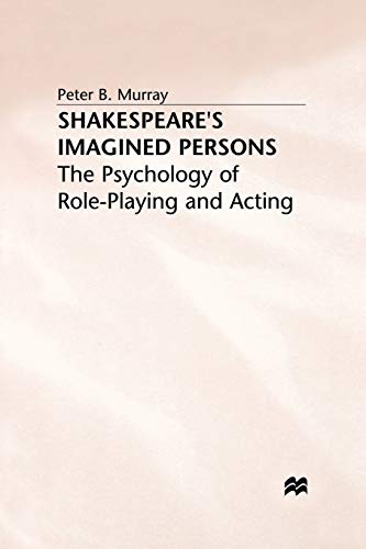 Shakespeares Imagined Persons: The Psychology of Role-Playing and Acting [Paperback]