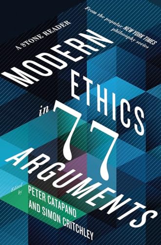Modern Ethics in 77 Arguments A Stone Reader [Hardcover]