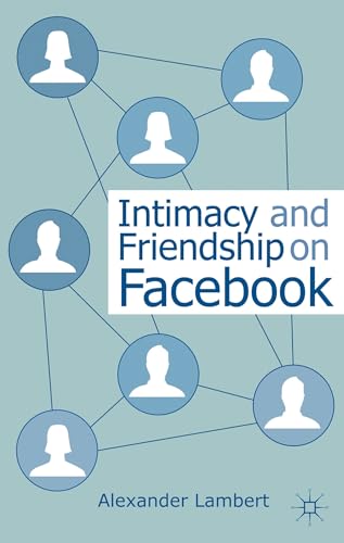 Intimacy and Friendship on Facebook [Paperback]
