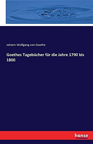 Goethes Tagebucher Fur Die Jahre 1790 Bis 1800 (german Edition) [Paperback]