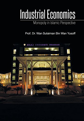 Industrial Economics  Monopoly in Islamic Perspective [Hardcover]