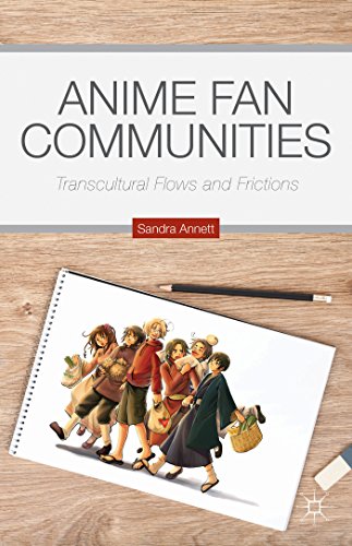 Anime Fan Communities Transcultural Flows and Frictions [Hardcover]