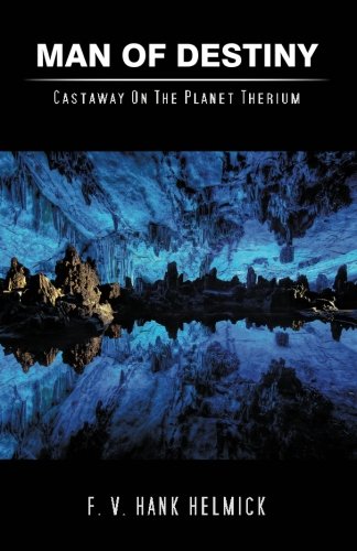 Man of Destiny  Castaway on the Planet Therium [Paperback]
