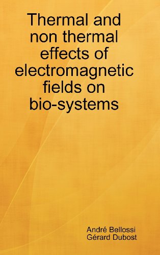 Thermal and Non Thermal Effects of Electromagnetic Fields in Bio-Systems [Hardcover]
