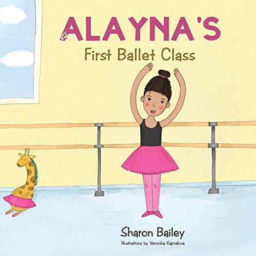 Alayna's First Ballet Class [Paperback]
