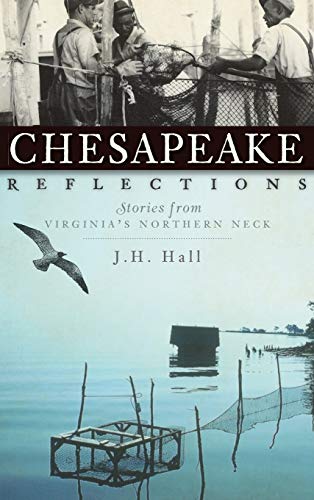 Chesapeake Reflections  Stories from Virginia's Northern Neck [Hardcover]