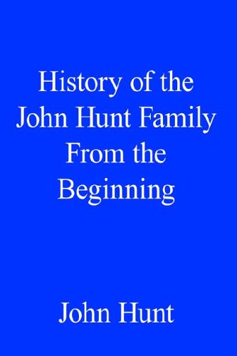 History of the John Hunt Family from the Beginning [Hardcover]