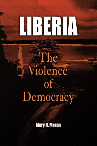Liberia The Violence of Democracy [Paperback]