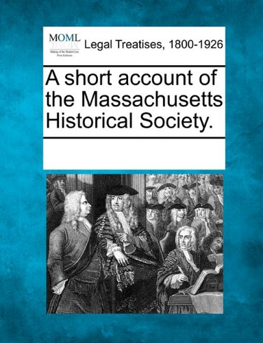 Short Account of the Massachusetts Historical Society [Paperback]