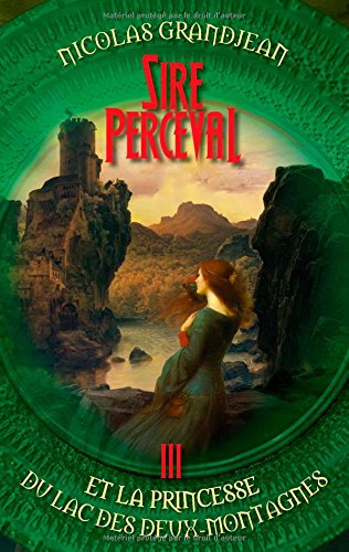 Sire Perceval Et La Princesse Du Lac Des Deux-Montagnes (french Edition) [Paperback]