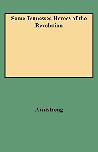 Some Tennessee Heroes of the Revolution [Hardcover]