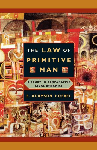 The Law of Primitive Man A Study in Comparative Legal Dynamics [Paperback]