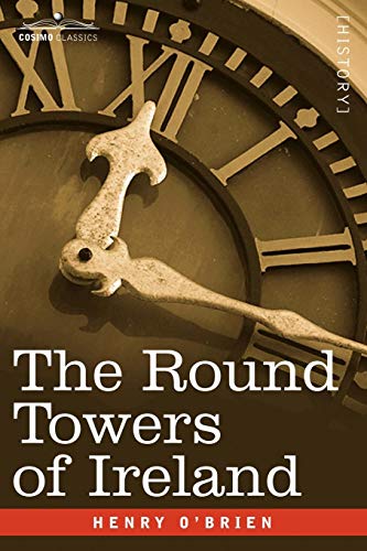 The Round Towers Of Ireland Or The Mysteries Of Freemasonry [Paperback]