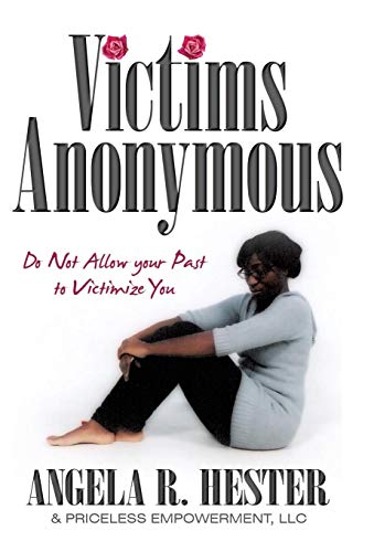 Victims Anonymous Do Not Allow Your Past To Victimize You [Hardcover]