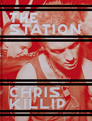 Chris Killip The Station [Hardcover]