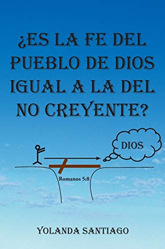 Es la Fe Del Pueblo de Dios Igual a la Del No Creyente [Paperback]