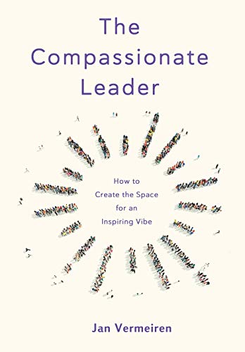 Compassionate Leader  How to Create the Space for an Inspiring Vibe [Paperback]