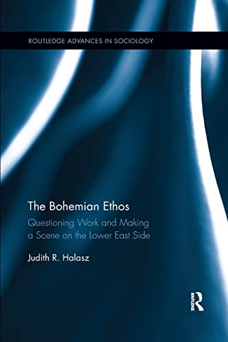 The Bohemian Ethos Questioning Work and Making a Scene on the Lower East Side [Paperback]
