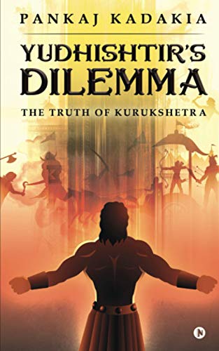 Yudhishtir's Dilemma  The Truth of Kurukshetra [Paperback]